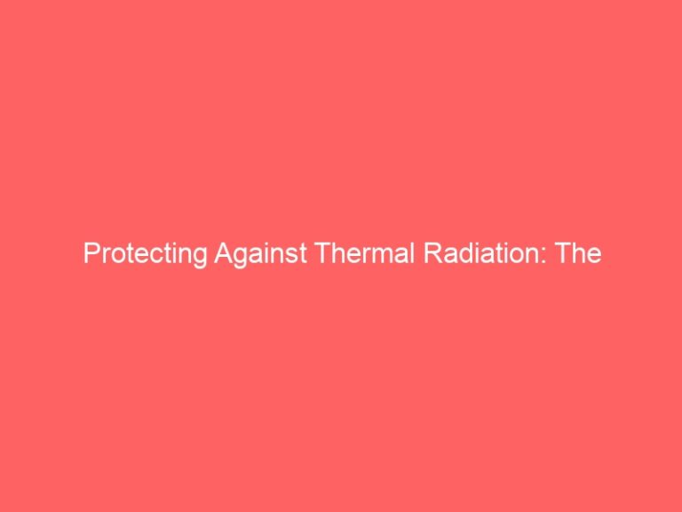 Protecting Against Thermal Radiation: The Ultimate Guide to Incinerator PPE