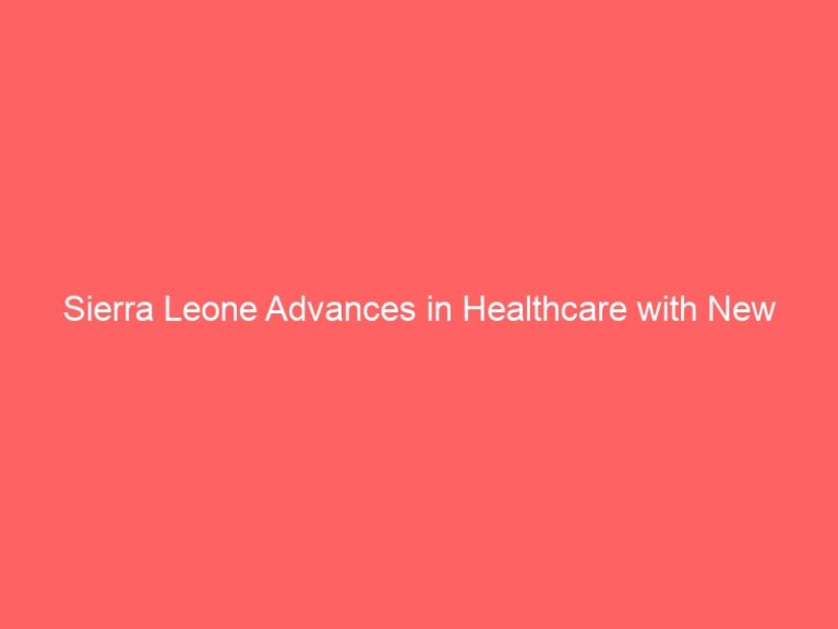 Sierra Leone Advances in Healthcare with New Medical Waste Incinerator Technologies