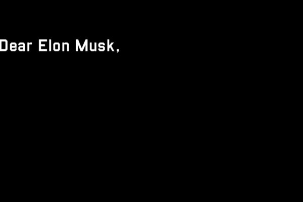 DEAR ELON MUSK